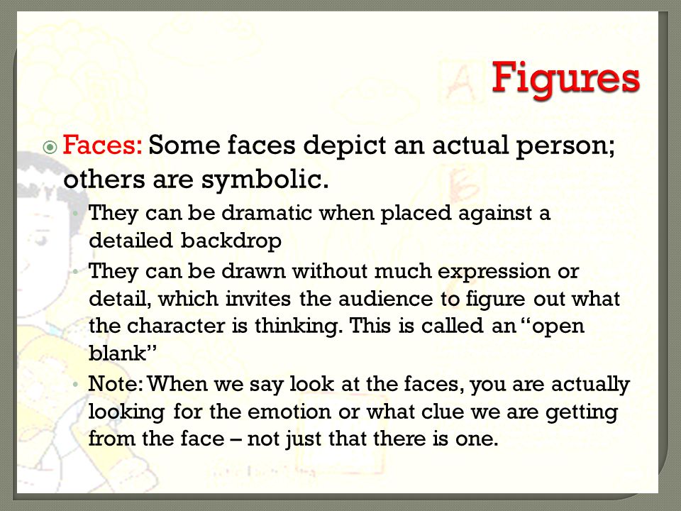  Faces: Some faces depict an actual person; others are symbolic.