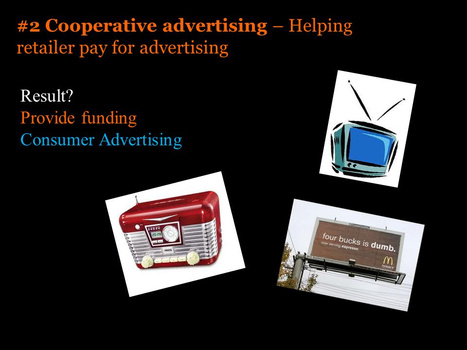 #2 Cooperative advertising – Helping retailer pay for advertising Result.