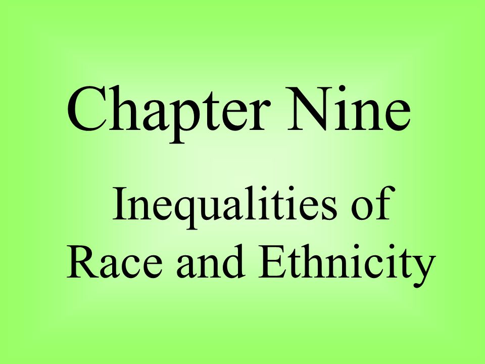 Chapter Nine Inequalities of Race and Ethnicity