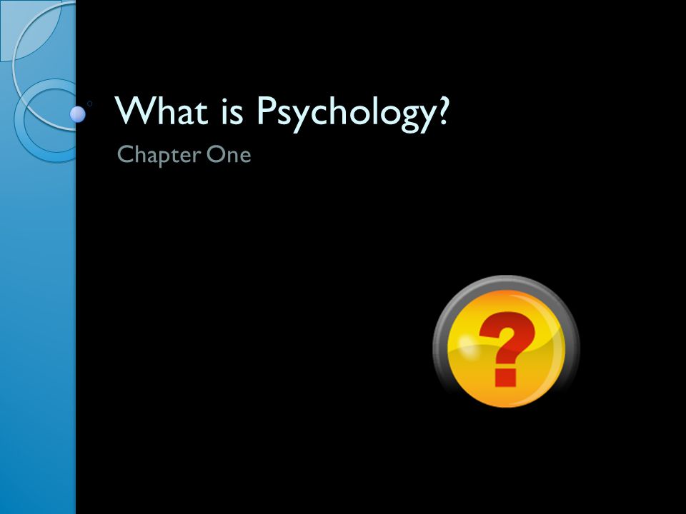 What is Psychology Chapter One