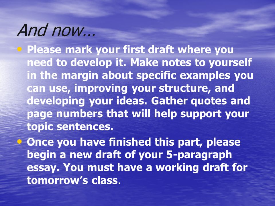And now… Please mark your first draft where you need to develop it.