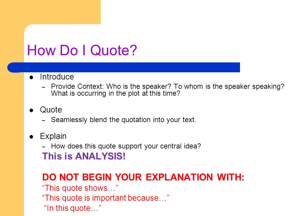 10 How Do I Quote. Introduce – Provide Context: Who is the speaker.