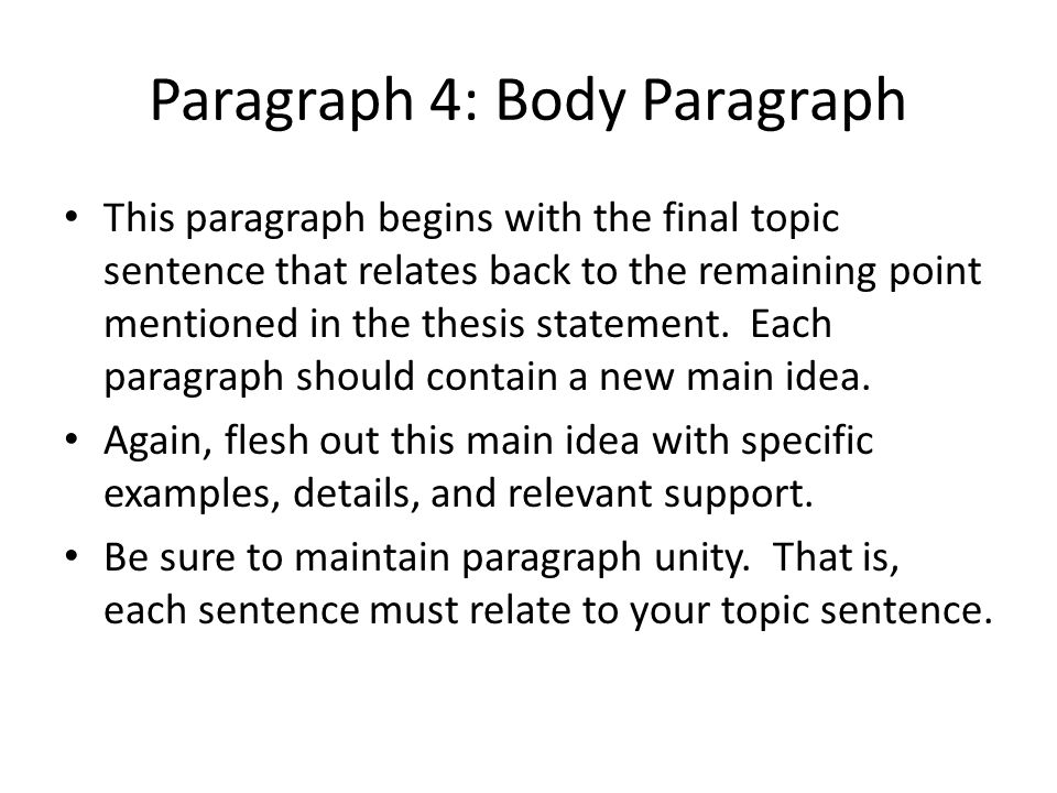 Paragraph 4: Body Paragraph This paragraph begins with the final topic sentence that relates back to the remaining point mentioned in the thesis statement.