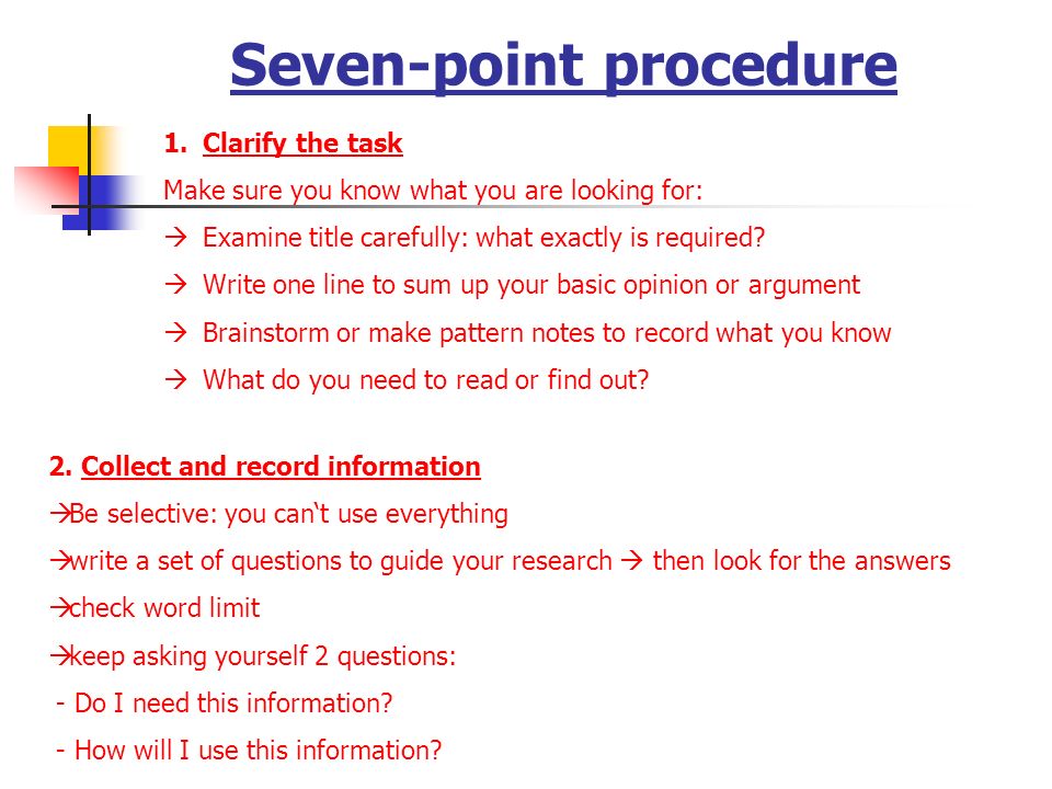 Seven-point procedure 1.Clarify the task Make sure you know what you are looking for:  Examine title carefully: what exactly is required.