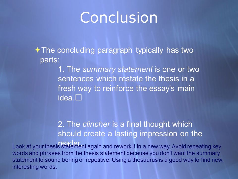 Conclusion  The concluding paragraph typically has two parts: 1.