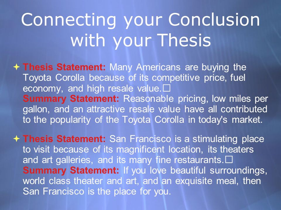 Connecting your Conclusion with your Thesis  Thesis Statement: Many Americans are buying the Toyota Corolla because of its competitive price, fuel economy, and high resale value.