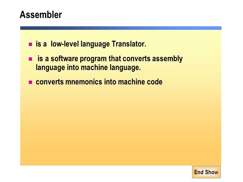End Show Assembler is a low-level language Translator.
