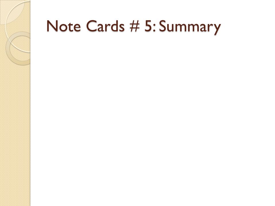 Note Cards # 5: Summary