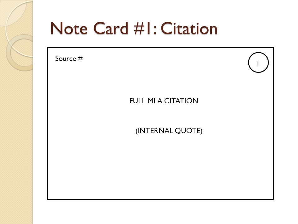 Note Card #1: Citation Source # 1 FULL MLA CITATION (INTERNAL QUOTE)