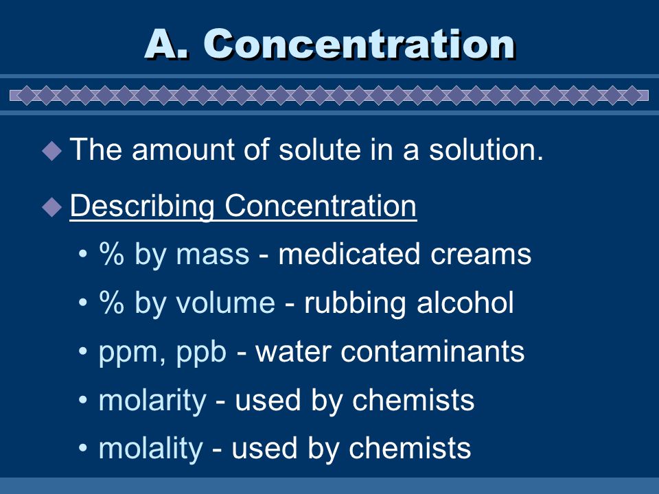 A. Concentration  The amount of solute in a solution.