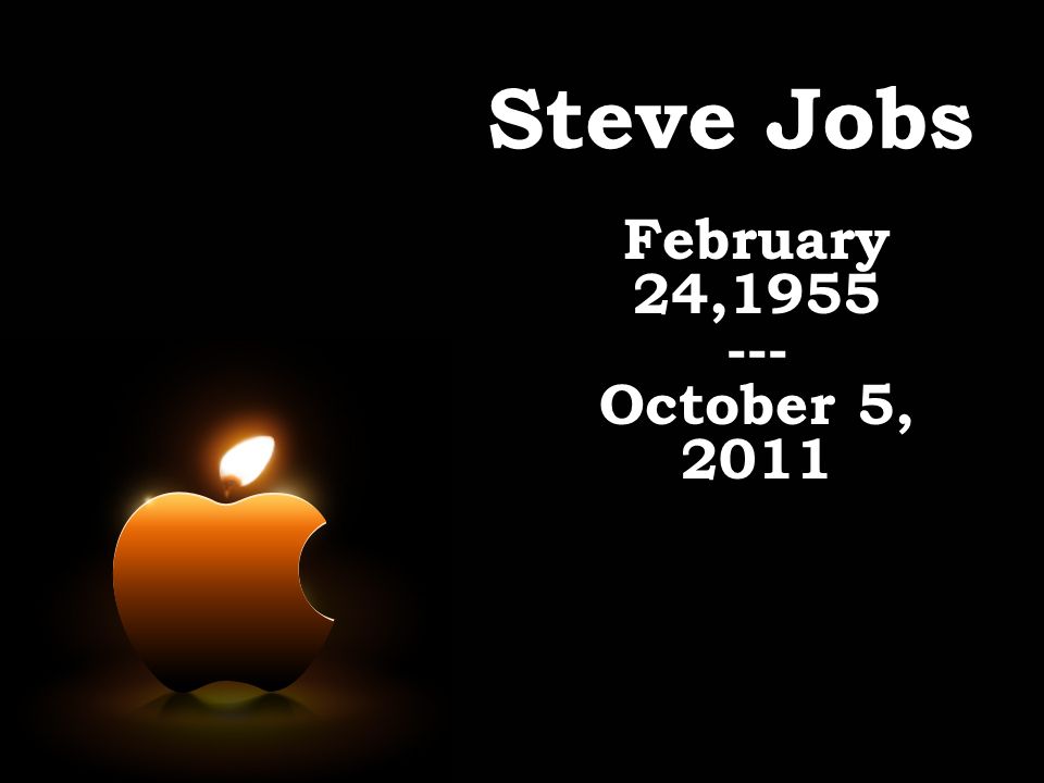 Steve Jobs February 24, October 5, 2011