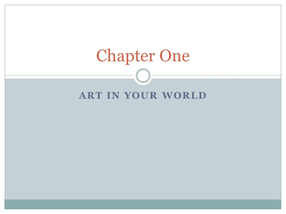 ART IN YOUR WORLD Chapter One