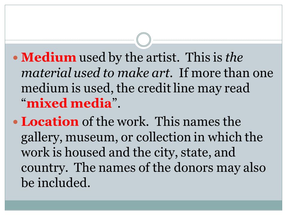 Medium used by the artist. This is the material used to make art.
