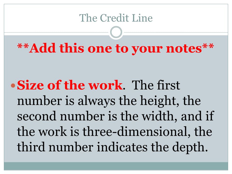 The Credit Line **Add this one to your notes** Size of the work.