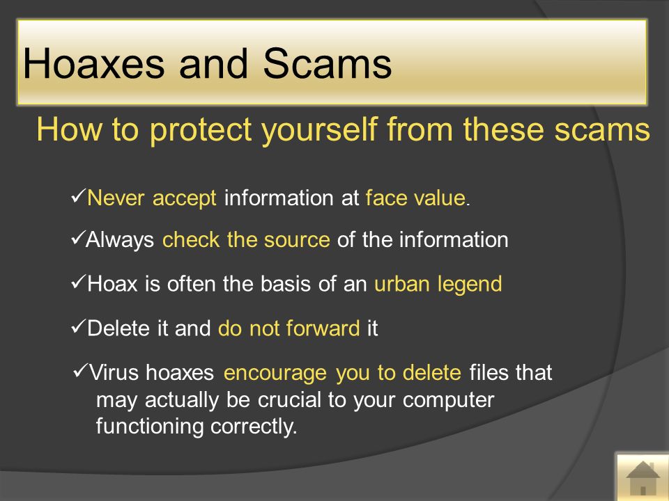 How to protect yourself from these scams Never accept information at face value.