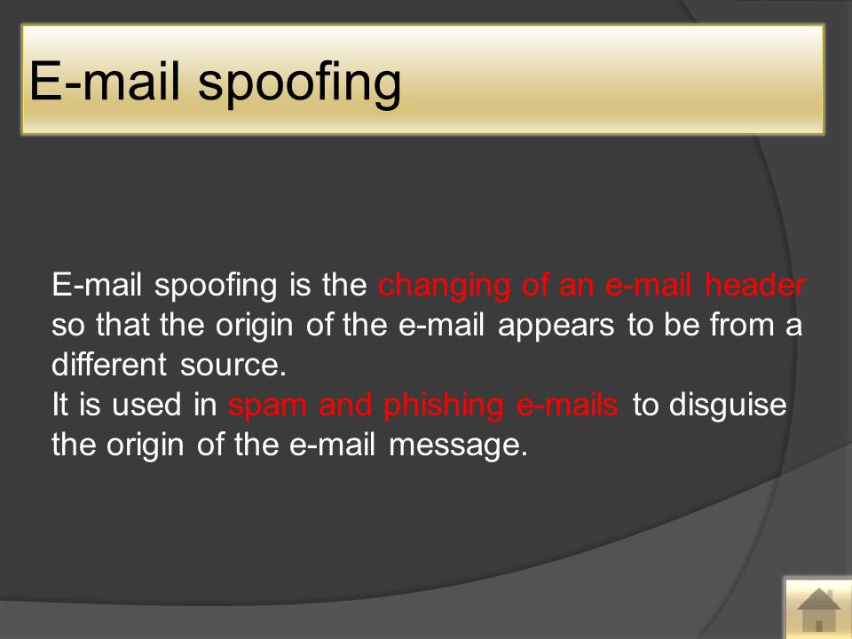 spoofing is the changing of an  header so that the origin of the  appears to be from a different source.