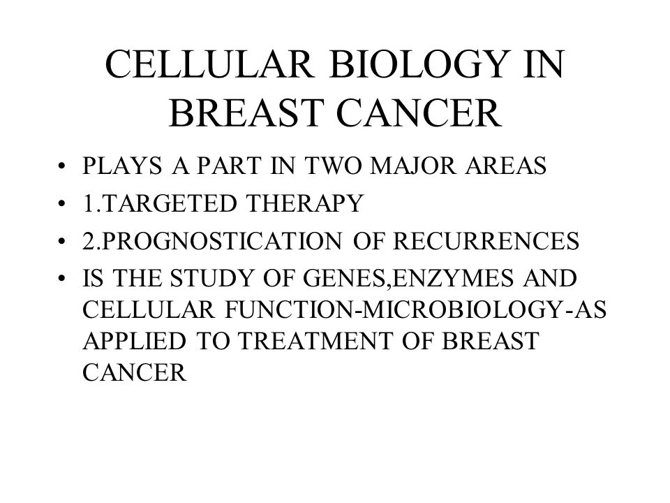 CELLULAR BIOLOGY IN BREAST CANCER JESSE ELLMAN MD SEPT 2010 CLINICAL ASSISTANT PROFESSOR DEPT OB GYN AND WOMENS HEALTH WE MAY BE ENTERING A NEW PHASE IN MEDICINE IN DIAGNOSIS AND TREATMENT OF MANY TUMORS