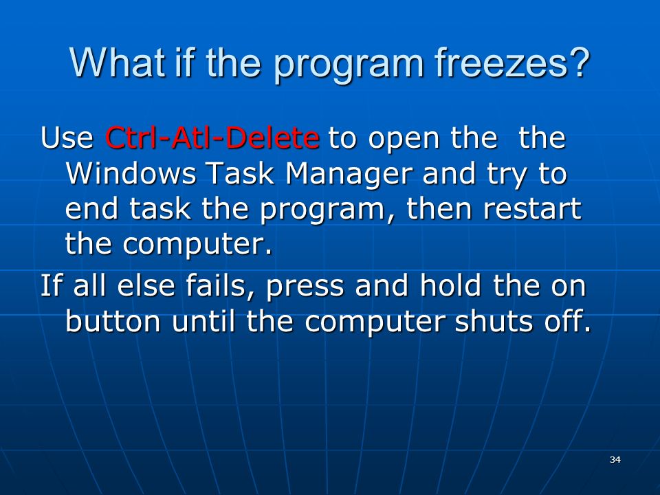 34 What if the program freezes.