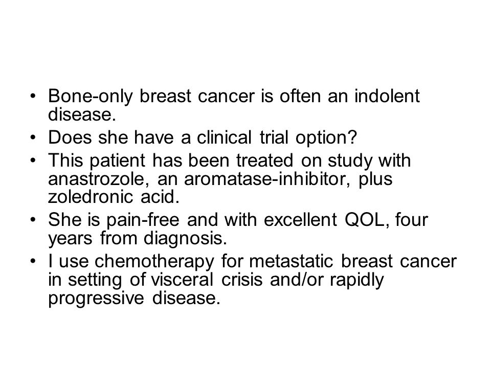 Bone-only breast cancer is often an indolent disease.