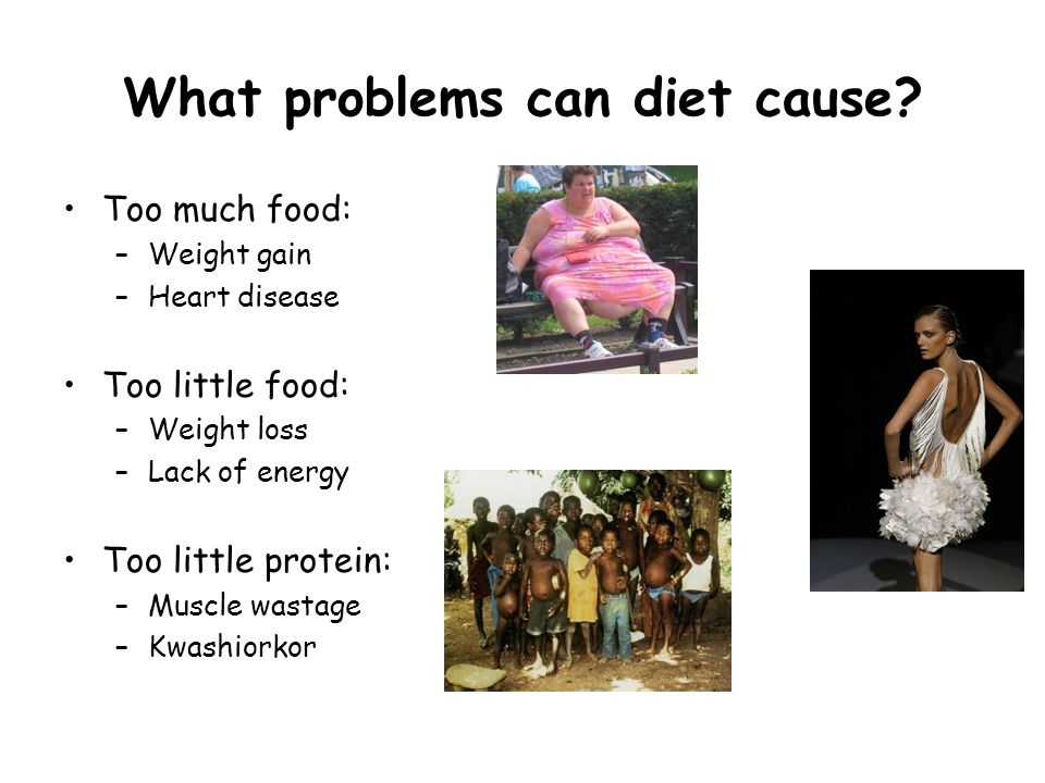 What problems can diet cause.