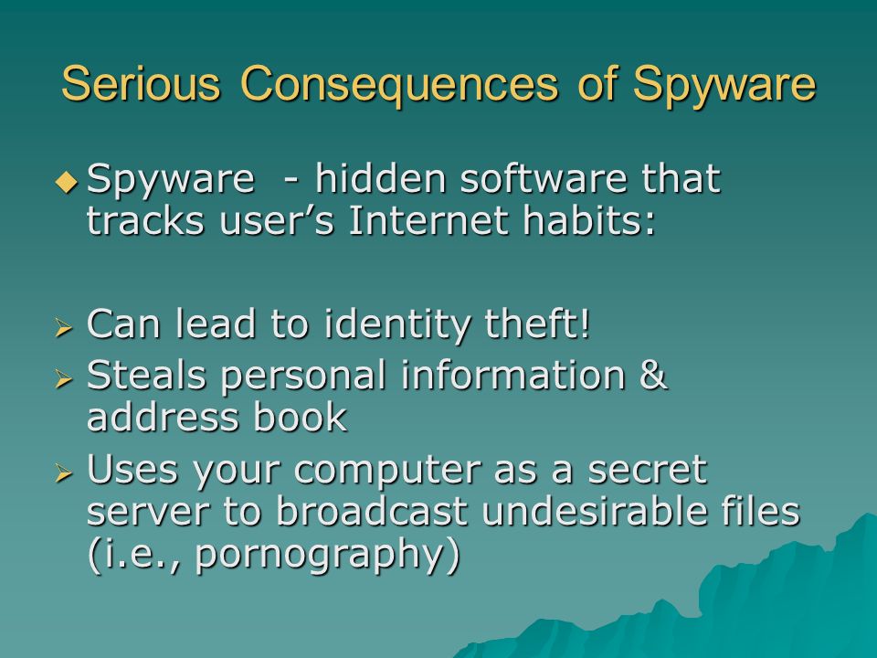 SPYWARE malicious tracking of software that users are unaware of.