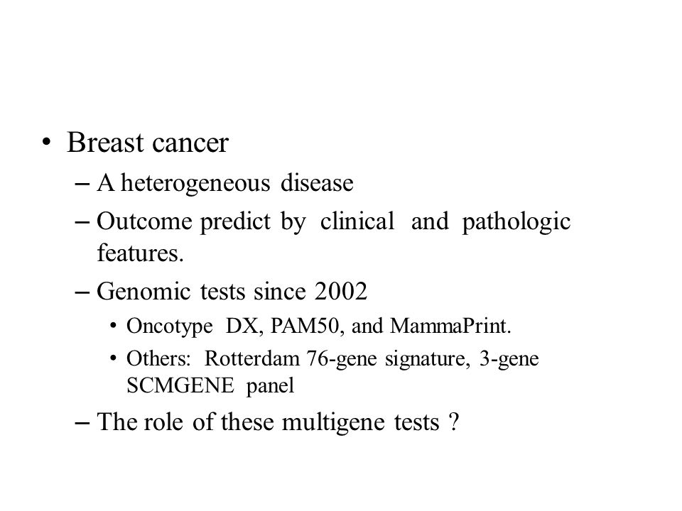 Breast cancer – A heterogeneous disease – Outcome predict by clinical and pathologic features.