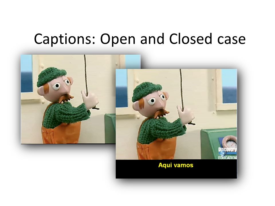 Captions: Open and Closed case