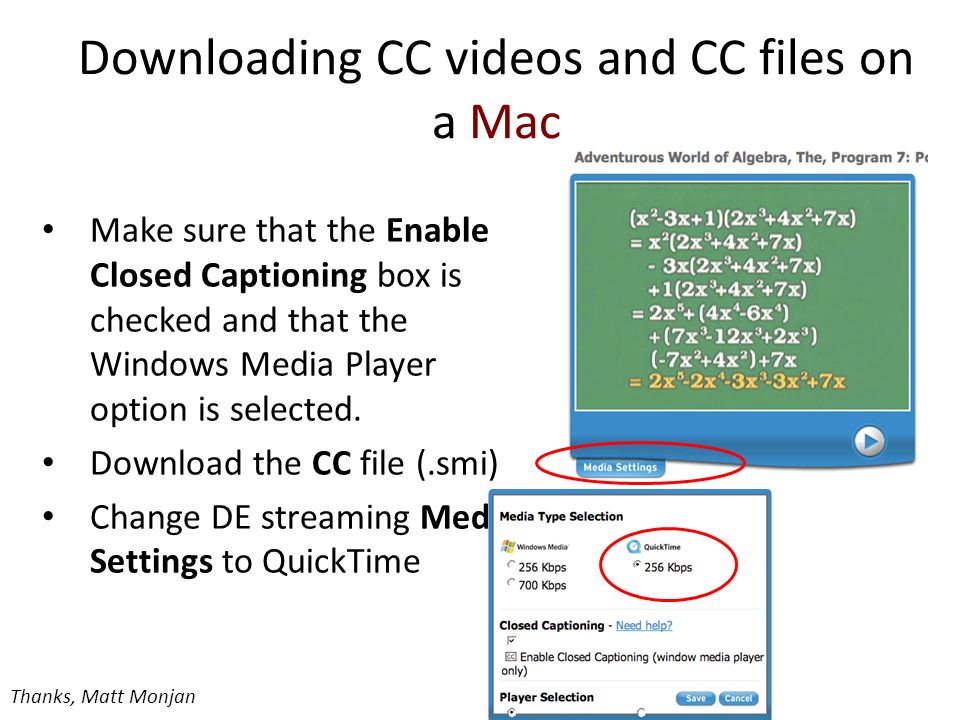 Downloading CC videos and CC files on a Mac Make sure that the Enable Closed Captioning box is checked and that the Windows Media Player option is selected.
