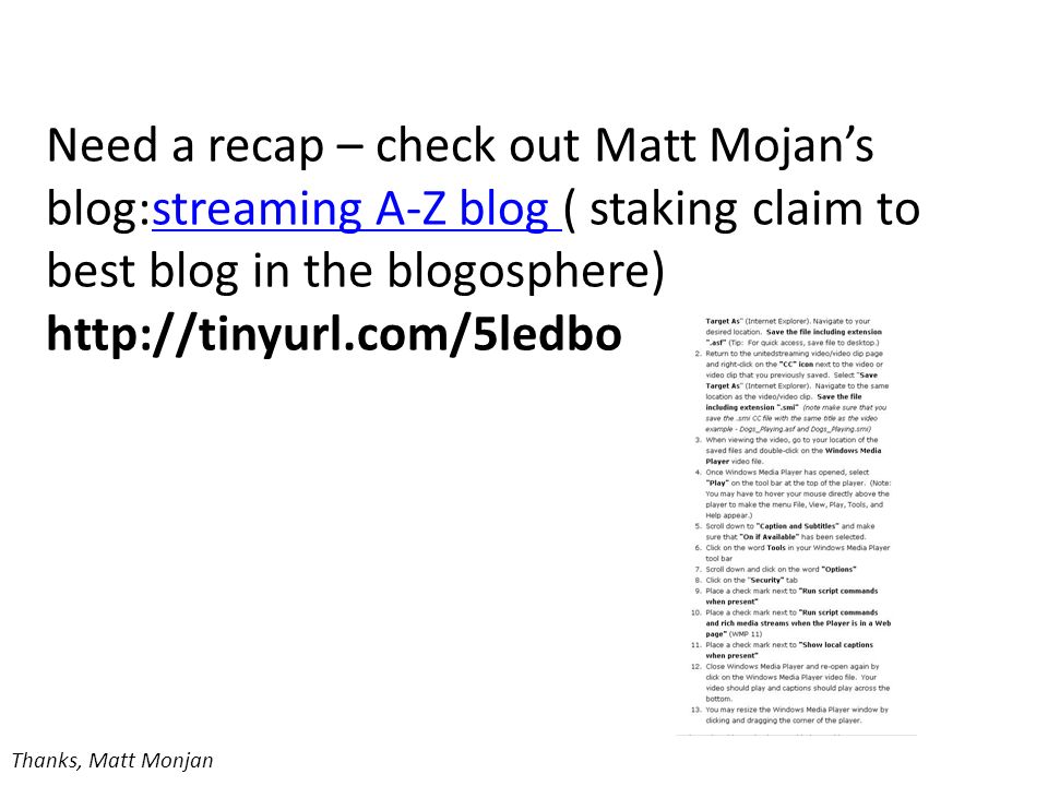 Need a recap – check out Matt Mojan’s blog:streaming A-Z blog ( staking claim to best blog in the blogosphere)   A-Z blog Thanks, Matt Monjan