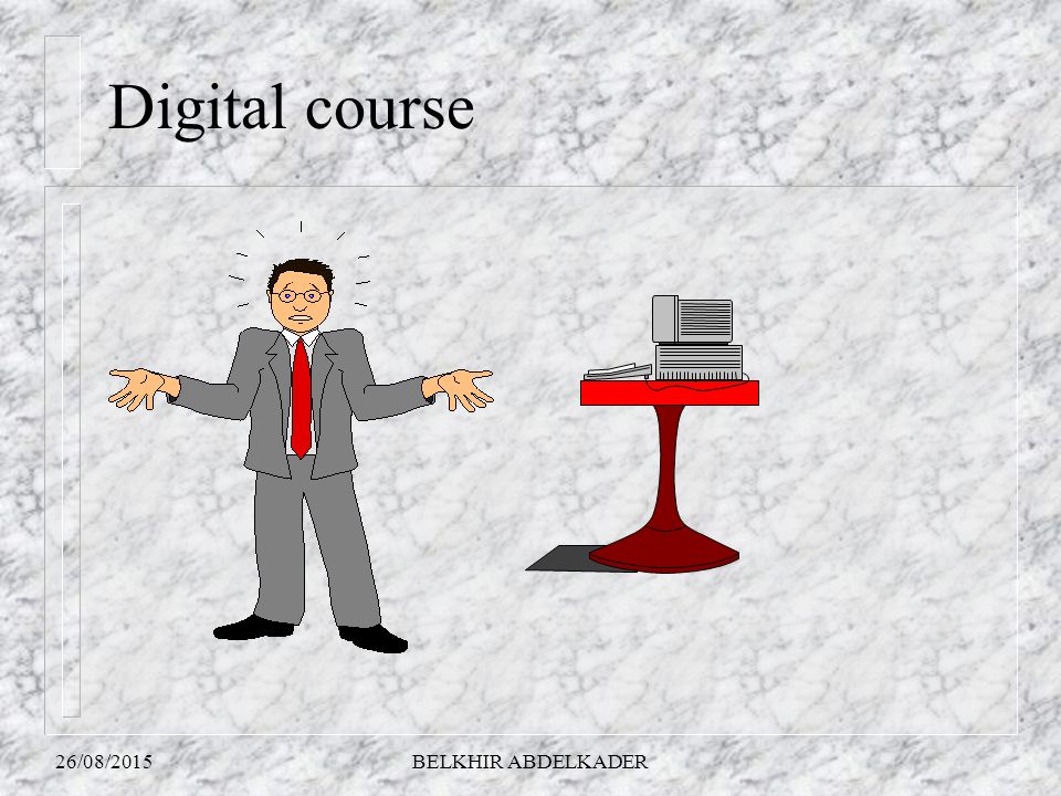 26/08/2015BELKHIR ABDELKADER Digital course