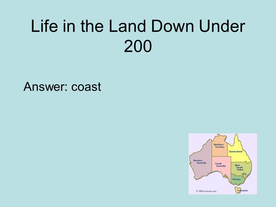 Life in the Land Down Under 200 Answer: coast