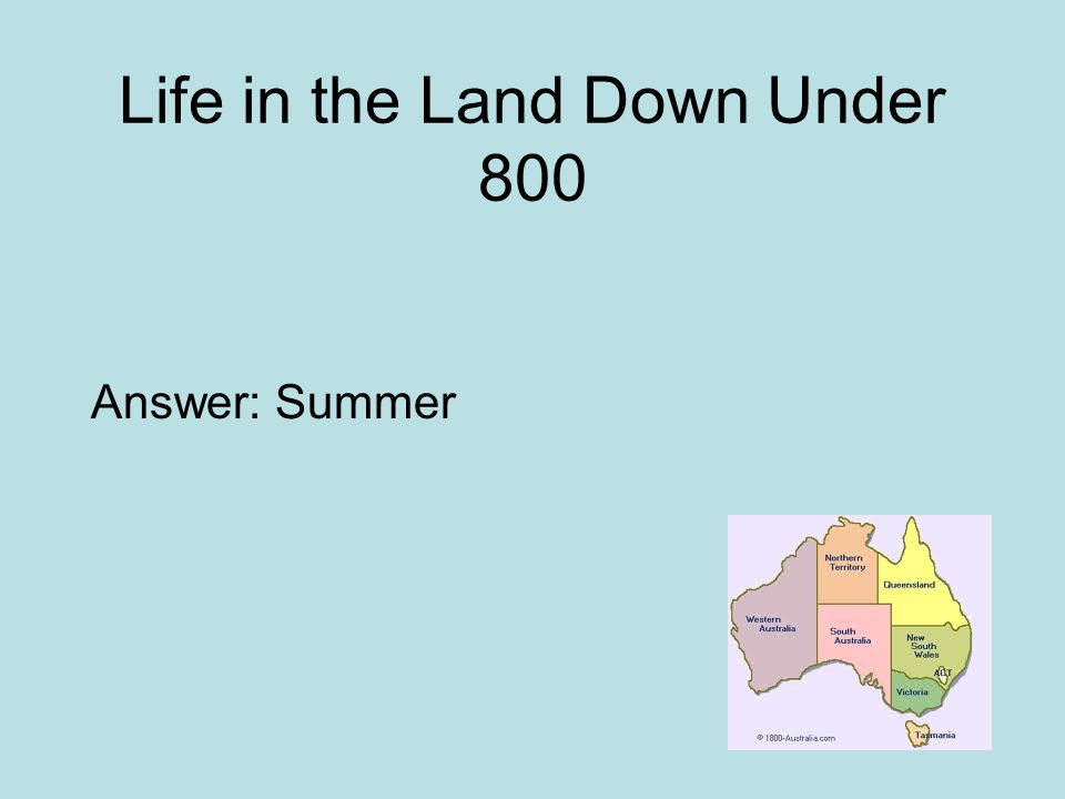 Life in the Land Down Under 800 Answer: Summer