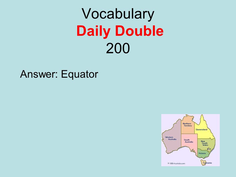 Vocabulary Daily Double 200 Answer: Equator