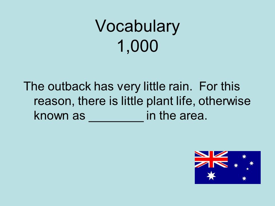 Vocabulary 1,000 The outback has very little rain.