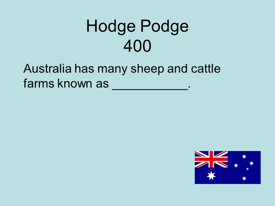 Hodge Podge 400 Australia has many sheep and cattle farms known as ___________.