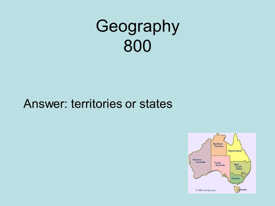 Geography 800 Answer: territories or states