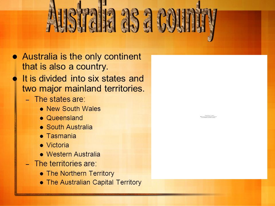 Australia is the only continent that is also a country.