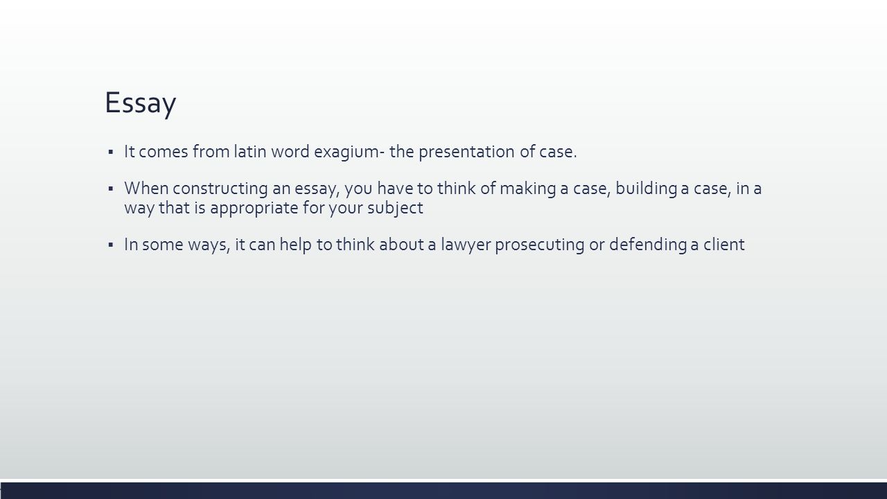 Essay  It comes from latin word exagium- the presentation of case.