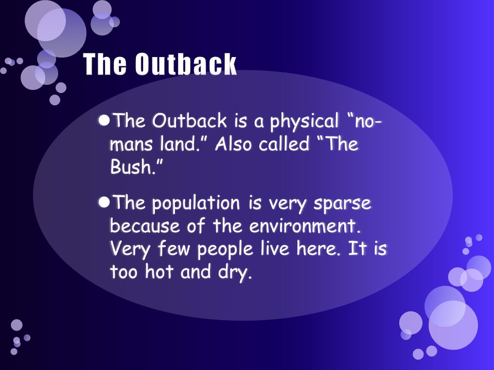 Outback refers to the inland regions. Outback refers to the inland regions.