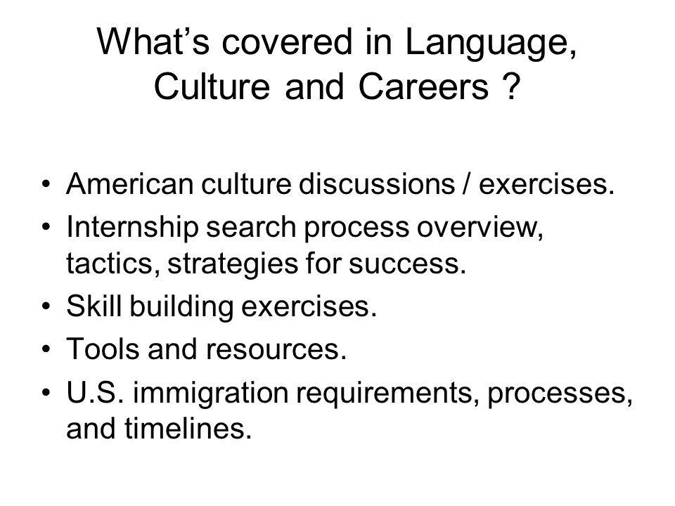 What’s covered in Language, Culture and Careers . American culture discussions / exercises.