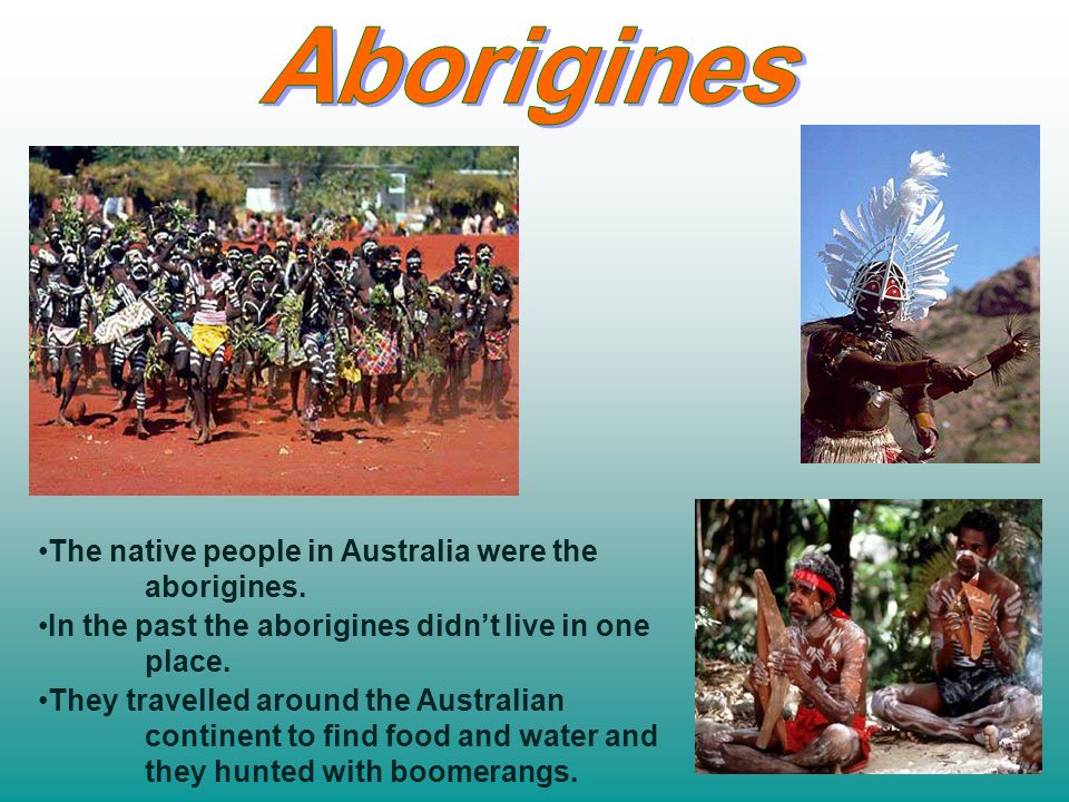 The native people in Australia were the aborigines.