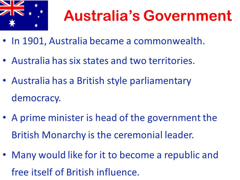 Australia’s Government In 1901, Australia became a commonwealth.