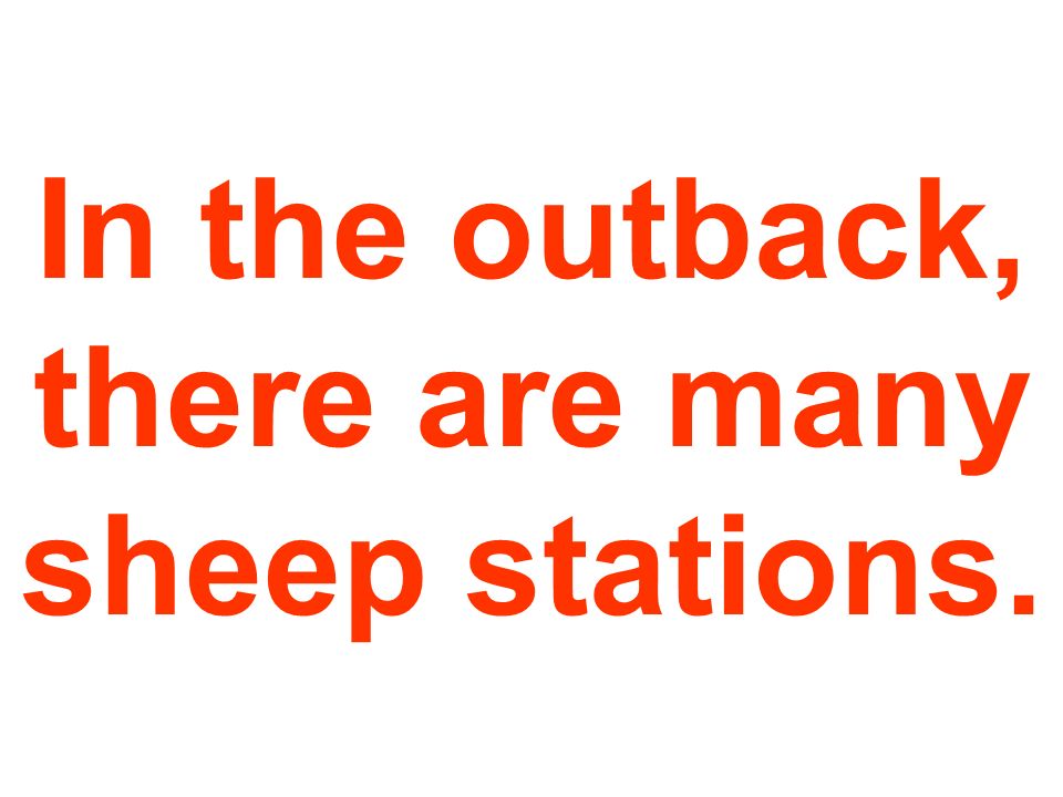 In the outback, there are many sheep stations.