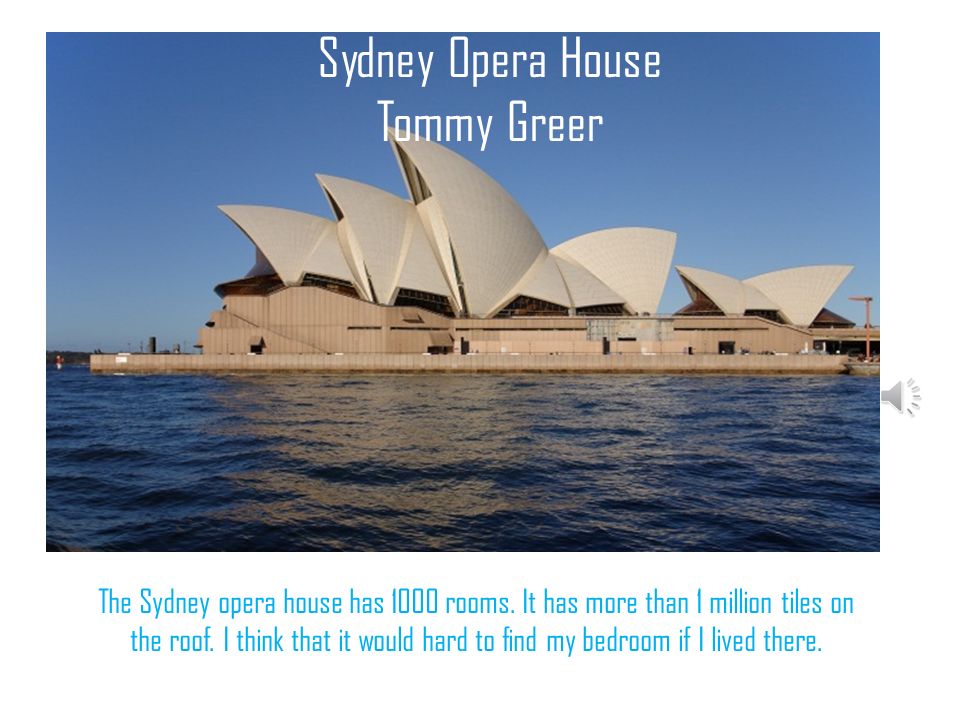 Opera House Jocelyn Retherford The Sydney Opera house has 1,000 rooms.