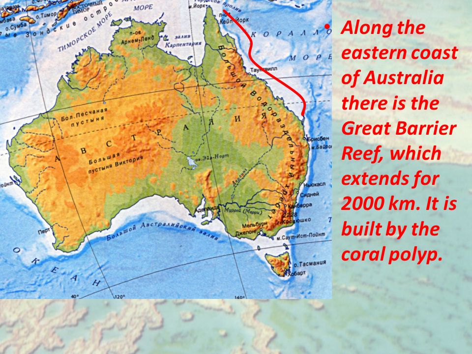 Along the eastern coast of Australia there is the Great Barrier Reef, which extends for 2000 km.