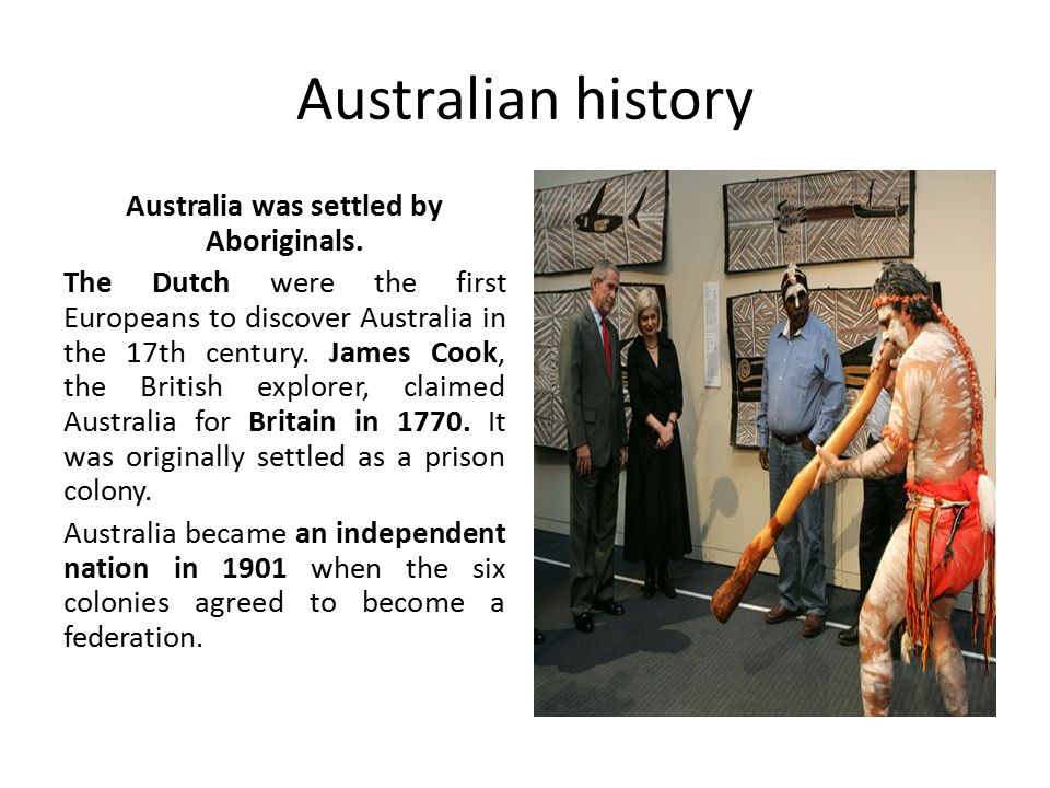 Australian history Australia was settled by Aboriginals.