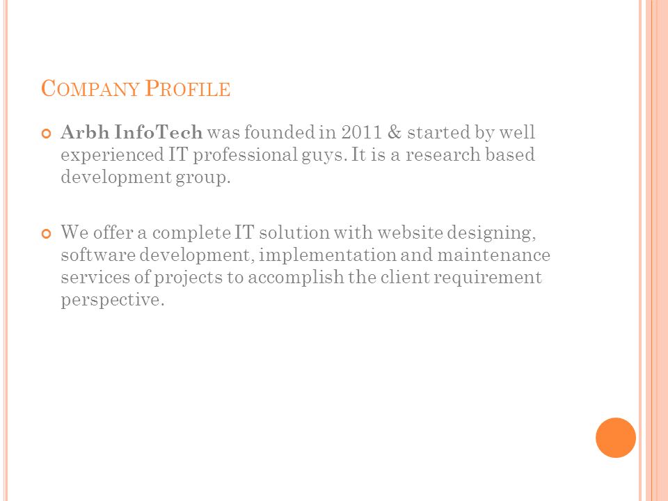 C OMPANY P ROFILE Arbh InfoTech was founded in 2011 & started by well experienced IT professional guys.