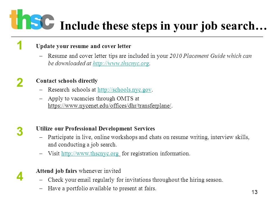 13 Include these steps in your job search… Update your resume and cover letter –Resume and cover letter tips are included in your 2010 Placement Guide which can be downloaded at   Contact schools directly –Research schools at   –Apply to vacancies through OMTS at