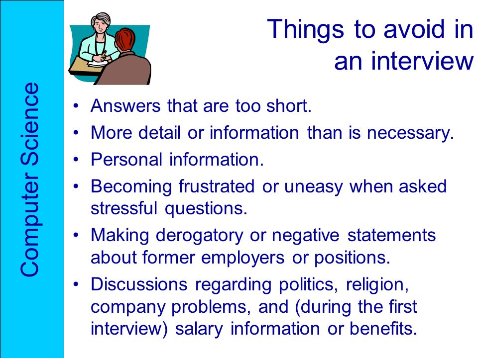 Things to avoid in an interview Answers that are too short.