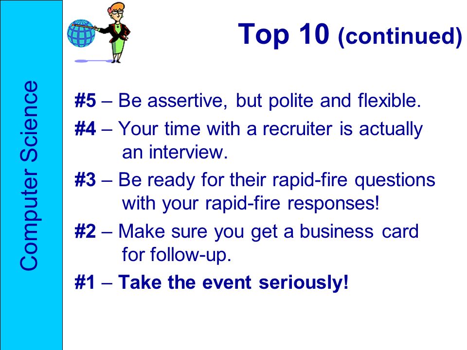 Top 10 (continued) #5 – Be assertive, but polite and flexible.